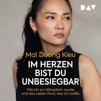 Der Audio Verlag Im Herzen bist du unbesiegbar. Wie ich zur Kämpferin wurde und das Leben fand, das ich wollte Der Audio Verlag Im Herzen bist du unbesiegbar. Wie ich zur Kämpferin wurde und das Leben fand, das ich wollte