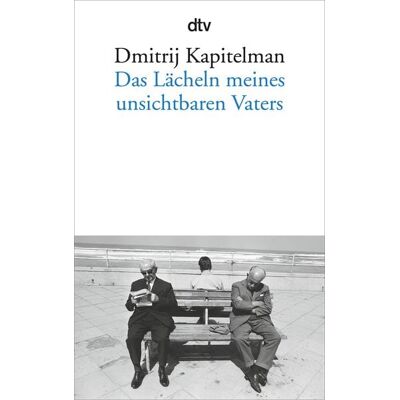 dtv Das Lächeln meines unsichtbaren Vaters dtv Das Lächeln meines unsichtbaren Vaters