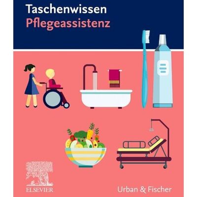 Urban & Fischer in Elsevier Taschenwissen Pflegeassistenz Urban & Fischer in Elsevier Taschenwissen Pflegeassistenz