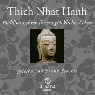 Arkana Buddhas Lehren für ein glückliches Leben Arkana Buddhas Lehren für ein glückliches Leben