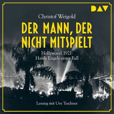 Der Audio Verlag Der Mann, der nicht mitspielt. Hollywood 1921: Hardy Engels erster Fall Der Audio Verlag Der Mann, der nicht mitspielt. Hollywood 1921: Hardy Engels erster Fall