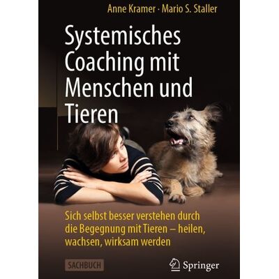 Springer Fachmedien Wiesbaden GmbH Systemisches Coaching mit Menschen und Tieren Springer Fachmedien Wiesbaden GmbH Systemisches Coaching mit Menschen und Tieren