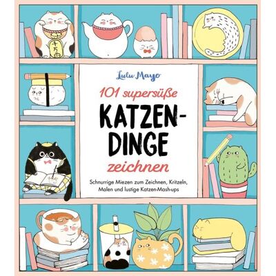 Bassermann 101 supersüße Katzen-Dinge zeichnen - Schnurrige Miezen zum Zeichnen, Kritzeln, Malen und lustige Katzen-Mash-ups Bassermann 101 supersüße Katzen-Dinge zeichnen - Schnurrige Miezen zum Zeichnen, Kritzeln, Malen und lustige Katzen-Mash-ups