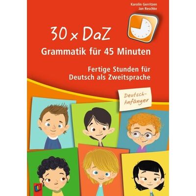Verlag an der Ruhr 30 x DaZ – Grammatik für 45 Minuten – Deutsch-Anfänger Verlag an der Ruhr 30 x DaZ – Grammatik für 45 Minuten – Deutsch-Anfänger