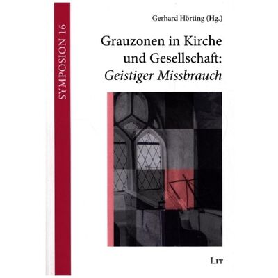 Lit Verlag Grauzonen in Kirche und Gesellschaft: Geistiger Missbrauch Lit Verlag Grauzonen in Kirche und Gesellschaft: Geistiger Missbrauch