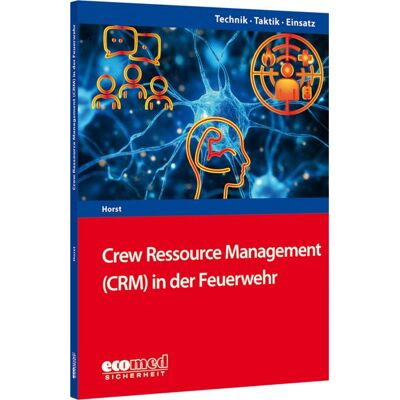 Ecomed-Storck Crew Resource Management (CRM) in der Feuerwehr Ecomed-Storck Crew Resource Management (CRM) in der Feuerwehr