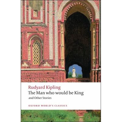 Oxford University Press The Man Who Would Be King and Other Stories Oxford University Press The Man Who Would Be King and Other Stories