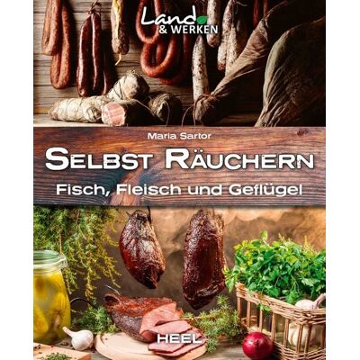 Heel Selbst räuchern: Fleisch, Fisch und Geflügel Heel Selbst räuchern: Fleisch, Fisch und Geflügel