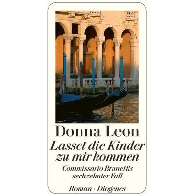 Diogenes Lasset die Kinder zu mir kommen / Commissario Brunetti Band 16 Diogenes Lasset die Kinder zu mir kommen / Commissario Brunetti Band 16