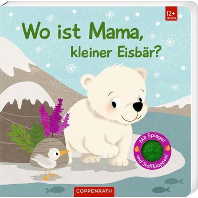 Coppenrath Wo ist Mama, kleiner Eisbär? Coppenrath Wo ist Mama, kleiner Eisbär?