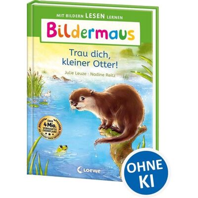 Loewe Bildermaus - Trau dich, kleiner Otter! Loewe Bildermaus - Trau dich, kleiner Otter!