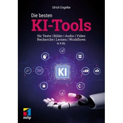 Mitp Verlags GmbH & Co.KG Die besten KI-Tools Mitp Verlags GmbH & Co.KG Die besten KI-Tools
