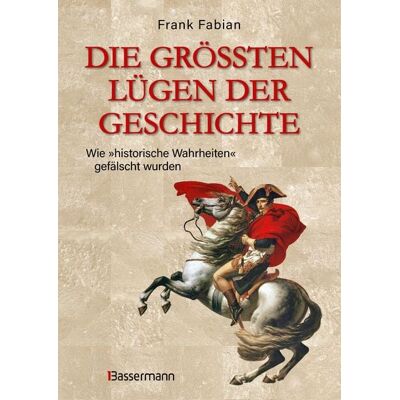 Bassermann Die größten Lügen der Geschichte Bassermann Die größten Lügen der Geschichte