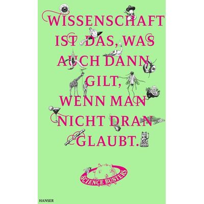 Carl Hanser Wissenschaft ist das, was auch dann gilt, wenn man nicht dran glaubt Carl Hanser Wissenschaft ist das, was auch dann gilt, wenn man nicht dran glaubt