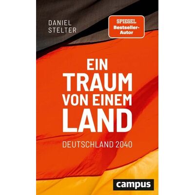 Campus Ein Traum von einem Land: Deutschland 2040 Campus Ein Traum von einem Land: Deutschland 2040