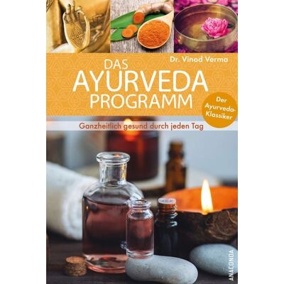 Anaconda Das Ayurveda Programm. Ganzheitlich gesund durch jeden Tag. Der Ayurveda Klassiker Anaconda Das Ayurveda Programm. Ganzheitlich gesund durch jeden Tag. Der Ayurveda Klassiker