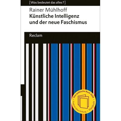 Reclam, Philipp Künstliche Intelligenz und der neue Faschismus Reclam, Philipp Künstliche Intelligenz und der neue Faschismus