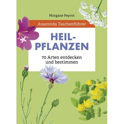 Anaconda Taschenführer Heilpflanzen. 70 Arten entdecken und bestimmen Anaconda Taschenführer Heilpflanzen. 70 Arten entdecken und bestimmen