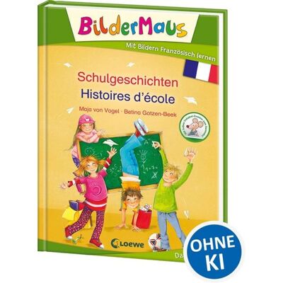 Loewe Bildermaus - Mit Bildern Französisch lernen - Schulgeschichten - Histoires d'école Loewe Bildermaus - Mit Bildern Französisch lernen - Schulgeschichten - Histoires d'école