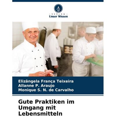 Verlag Unser Wissen Gute Praktiken im Umgang mit Lebensmitteln Verlag Unser Wissen Gute Praktiken im Umgang mit Lebensmitteln