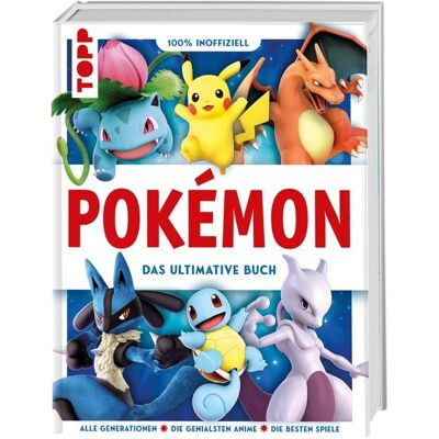 Frechverlag GmbH Pokémon. Das ultimative Buch. 100% inoffiziell. Enzyklopädie & Fanbuch. Frechverlag GmbH Pokémon. Das ultimative Buch. 100% inoffiziell. Enzyklopädie & Fanbuch.