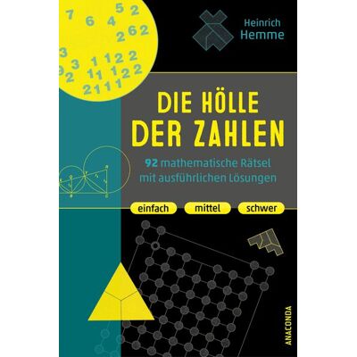 Anaconda Die Hölle der Zahlen. 92 mathematische Rätsel mit ausführlichen Lösungen. Einfach, mittel, schwer Anaconda Die Hölle der Zahlen. 92 mathematische Rätsel mit ausführlichen Lösungen. Einfach, mittel, schwer