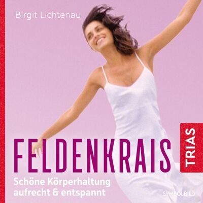 TRIAS Feldenkrais: Schöne Körperhaltung - aufrecht & entspannt (Hörbuch) TRIAS Feldenkrais: Schöne Körperhaltung - aufrecht & entspannt (Hörbuch)