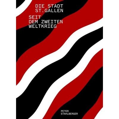 Verlagsgenossenschaft St. Gallen Die Stadt St. Gallen seit dem Zweiten Weltkrieg Verlagsgenossenschaft St. Gallen Die Stadt St. Gallen seit dem Zweiten Weltkrieg