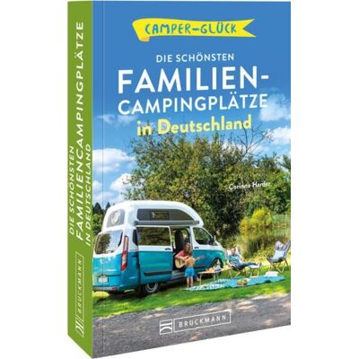 Bruckmann Camperglück Die schönsten Familien-Campingplätze in Deutschland Bruckmann Camperglück Die schönsten Familien-Campingplätze in Deutschland