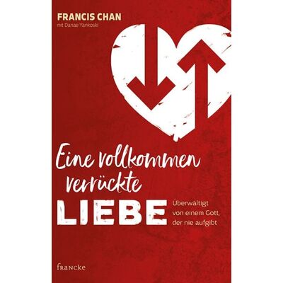 Francke-Buch Eine vollkommen verrückte Liebe Francke-Buch Eine vollkommen verrückte Liebe