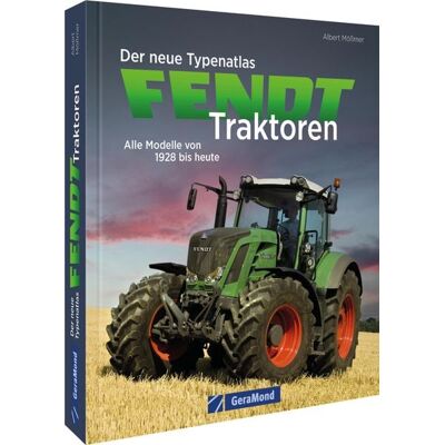 Geramond Der neue Typenatlas Fendt Traktoren Geramond Der neue Typenatlas Fendt Traktoren