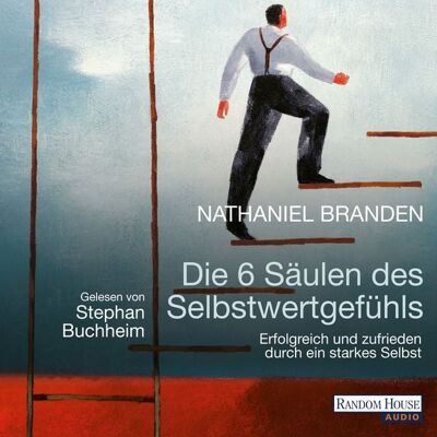 Random House Audio Die 6 Säulen des Selbstwertgefühls Random House Audio Die 6 Säulen des Selbstwertgefühls
