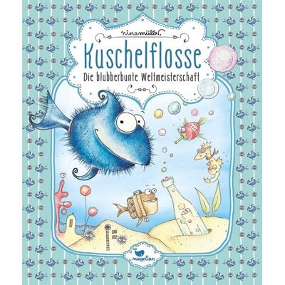 Magellan Die blubberbunte Weltmeisterschaft / Kuschelflosse Band 2 Magellan Die blubberbunte Weltmeisterschaft / Kuschelflosse Band 2