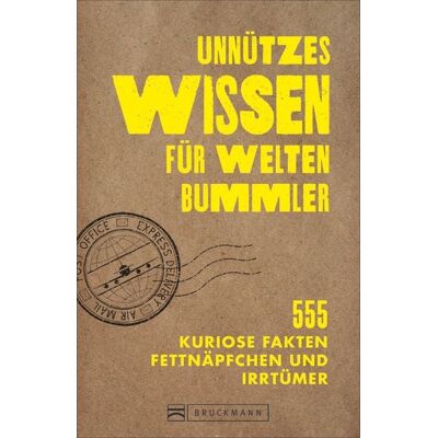 Bruckmann Unnützes Wissen für Weltenbummler Bruckmann Unnützes Wissen für Weltenbummler