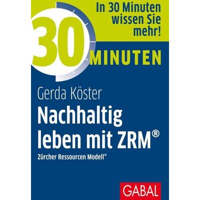 Gabal 30 Minuten Nachhaltig leben mit ZRM® Gabal 30 Minuten Nachhaltig leben mit ZRM®