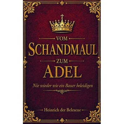 Genau mein Humor Vom Schandmaul zum Adel - Nie wieder wie ein Bauer beleidigen Genau mein Humor Vom Schandmaul zum Adel - Nie wieder wie ein Bauer beleidigen