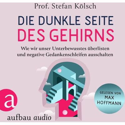 Aufbau Audio Die dunkle Seite des Gehirns Aufbau Audio Die dunkle Seite des Gehirns