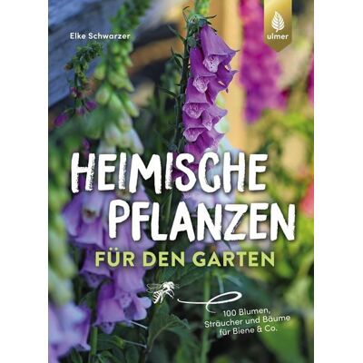 Verlag Eugen Ulmer Heimische Pflanzen für den Garten Verlag Eugen Ulmer Heimische Pflanzen für den Garten