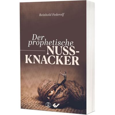 Christliche Verlagsgesellschaft Der prophetische Nussknacker Christliche Verlagsgesellschaft Der prophetische Nussknacker