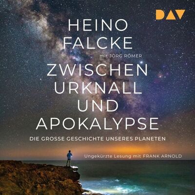 Der Audio Verlag Zwischen Urknall und Apokalypse. Die große Geschichte unseres Planeten Der Audio Verlag Zwischen Urknall und Apokalypse. Die große Geschichte unseres Planeten
