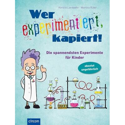 Circon Verlag GmbH Wer experimentiert, kapiert! Circon Verlag GmbH Wer experimentiert, kapiert!