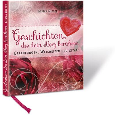 Rieger, Gisela Geschichten, die dein Herz berühren Rieger, Gisela Geschichten, die dein Herz berühren