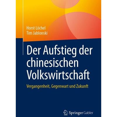 Springer Der Aufstieg der chinesischen Volkswirtschaft Springer Der Aufstieg der chinesischen Volkswirtschaft