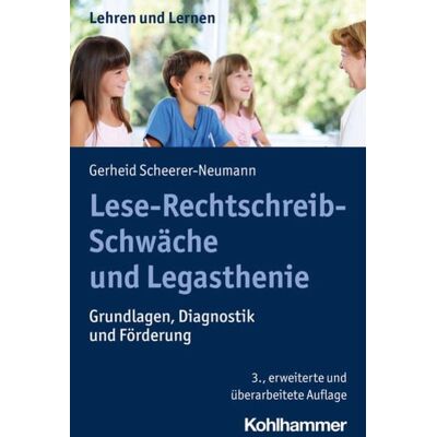 Kohlhammer Lese-Rechtschreib-Schwäche und Legasthenie Kohlhammer Lese-Rechtschreib-Schwäche und Legasthenie