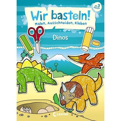 Loewe Wir basteln! - Malen, Ausschneiden, Kleben - Dinos Loewe Wir basteln! - Malen, Ausschneiden, Kleben - Dinos