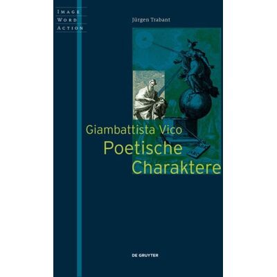 De Gruyter Giambattista Vico - Poetische Charaktere De Gruyter Giambattista Vico - Poetische Charaktere