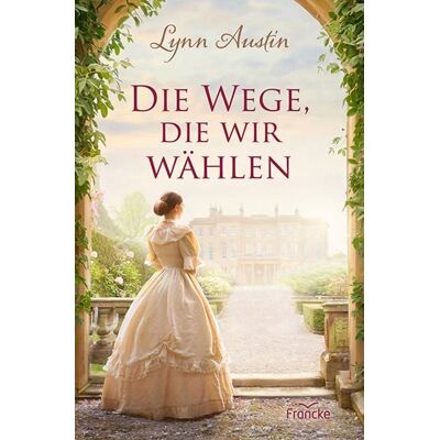 Francke-Buch Die Wege, die wir wählen Francke-Buch Die Wege, die wir wählen
