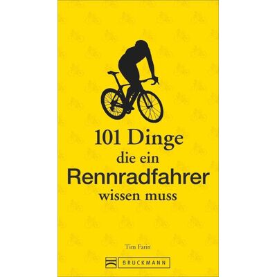 Bruckmann 101 Dinge, die ein Rennradfahrer wissen muss Bruckmann 101 Dinge, die ein Rennradfahrer wissen muss