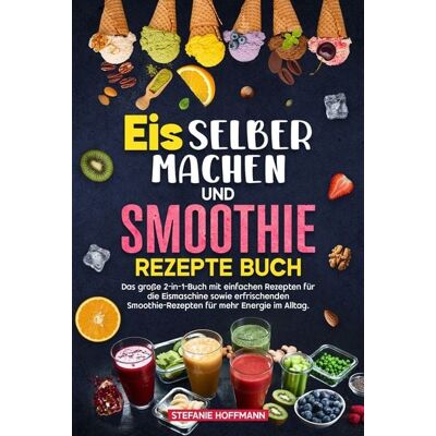 Tolino media Eis selber machen und Smoothie Rezepte Buch Tolino media Eis selber machen und Smoothie Rezepte Buch