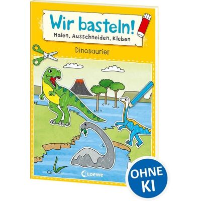 Loewe Wir basteln! ab 5 Jahren - Malen, Ausschneiden, Kleben - Dinosaurier Loewe Wir basteln! ab 5 Jahren - Malen, Ausschneiden, Kleben - Dinosaurier